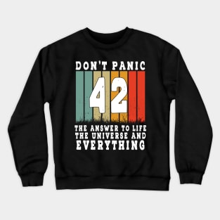 42 Answer To Life Universe And Everything Don't Panic Retro 42 Magic number Crewneck Sweatshirt